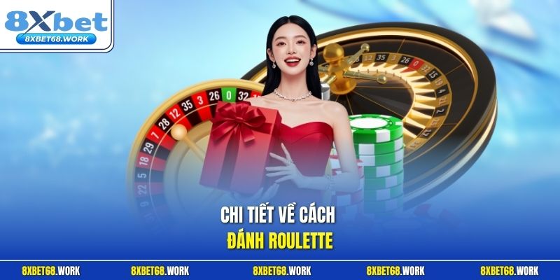 Chi tiết về cách đánh Roulette 